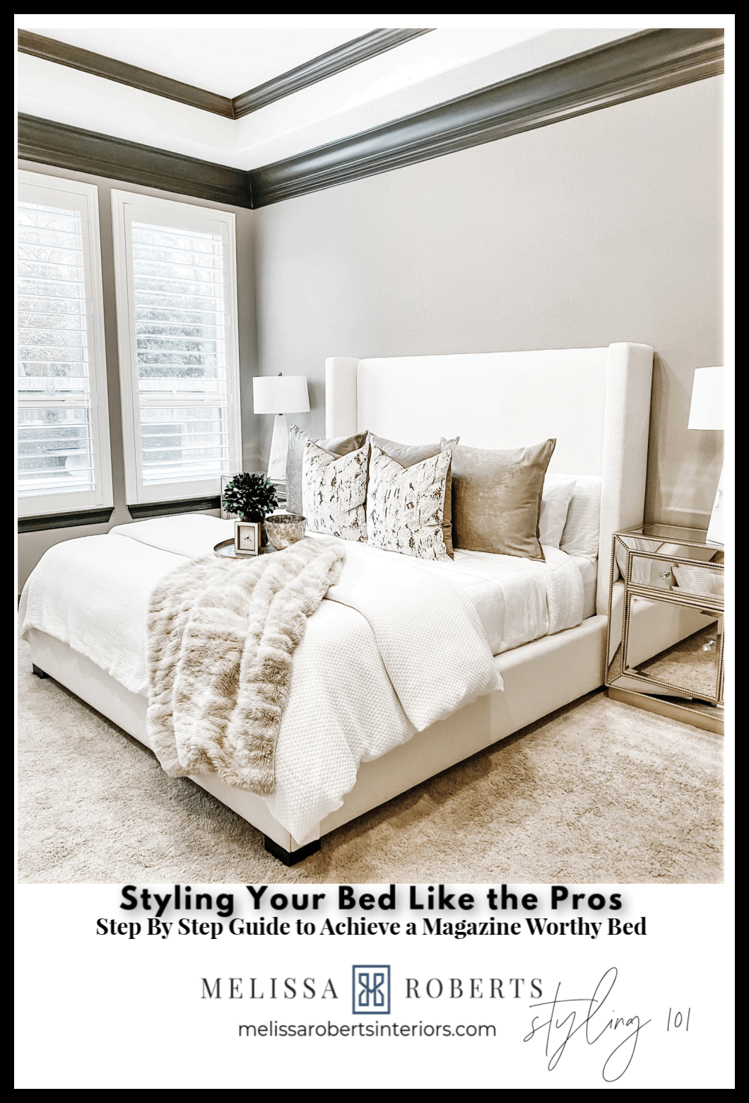 How to Style Your Bed Like a Pro - Melissa Roberts Interior